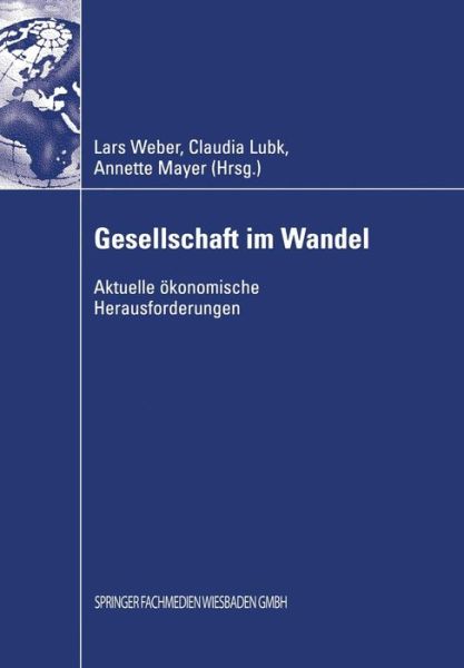 Cover for Lars Weber · Gesellschaft Im Wandel: Aktuelle OEkonomische Herausforderungen - Gabler Edition Wissenschaft (Paperback Book) [2009 edition] (2008)