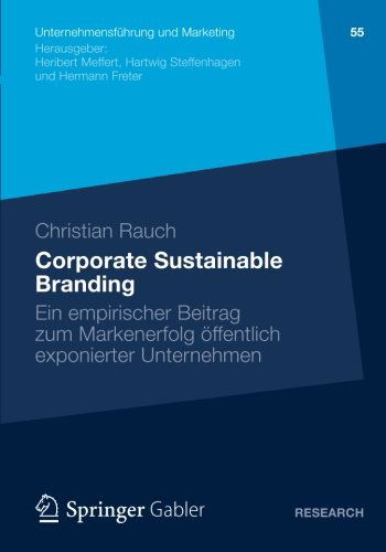 Corporate Sustainable Branding: Ein Empirischer Beitrag Zum Markenerfolg OEffentlich Exponierter Unternehmen - Unternehmensfuhrung Und Marketing - Christian Rauch - Books - Gabler Verlag - 9783834940766 - April 13, 2012