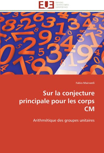 Cover for Fabio Mainardi · Sur La Conjecture Principale Pour Les Corps Cm: Arithmétique Des Groupes Unitaires (Paperback Book) [French edition] (2018)