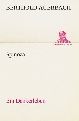 Cover for Berthold Auerbach · Spinoza: Ein Denkerleben (Tredition Classics) (German Edition) (Paperback Book) [German edition] (2012)