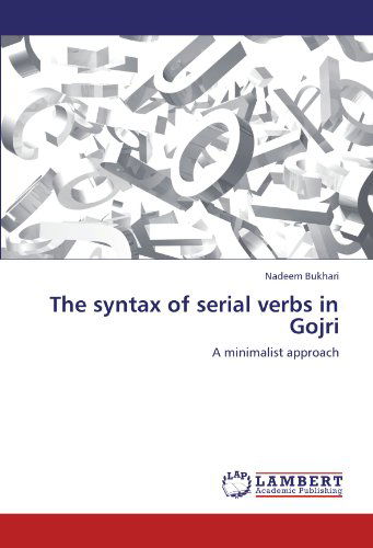 Cover for Nadeem Bukhari · The Syntax of Serial Verbs in Gojri: a Minimalist Approach (Paperback Book) (2011)