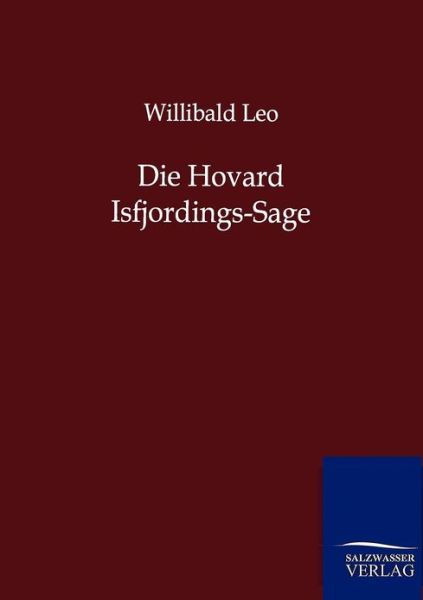 Die Hovard Isfjordings-sage - Willibald Leo - Books - Salzwasser-Verlag GmbH - 9783846002766 - July 16, 2012