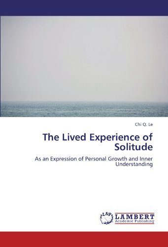 Cover for Chi Q. Le · The Lived Experience of Solitude: As an Expression of Personal Growth and Inner Understanding (Paperback Book) (2011)