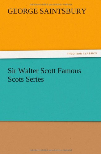 Cover for George Saintsbury · Sir Walter Scott Famous Scots Series (Taschenbuch) (2012)