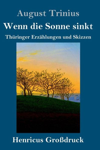 Cover for August Trinius · Wenn die Sonne sinkt (Grossdruck) (Gebundenes Buch) (2019)