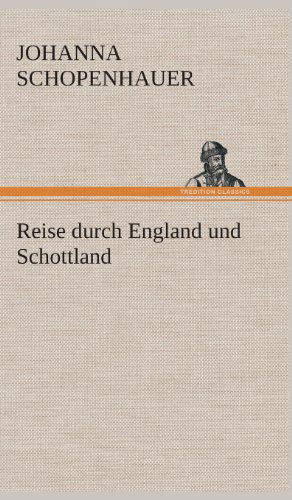 Cover for Johanna Schopenhauer · Reise Durch England Und Schottland (Inbunden Bok) [German edition] (2013)