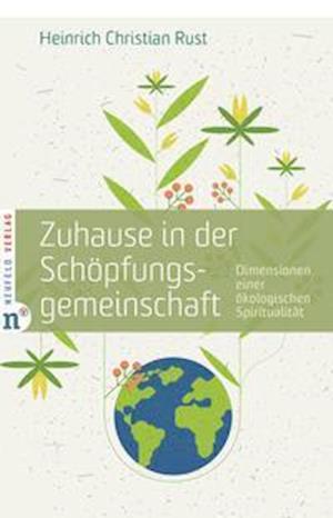 Zuhause in der Schöpfungsgemeinschaft - Heinrich Christian Rust - Books - Neufeld Verlag - 9783862561766 - October 1, 2021