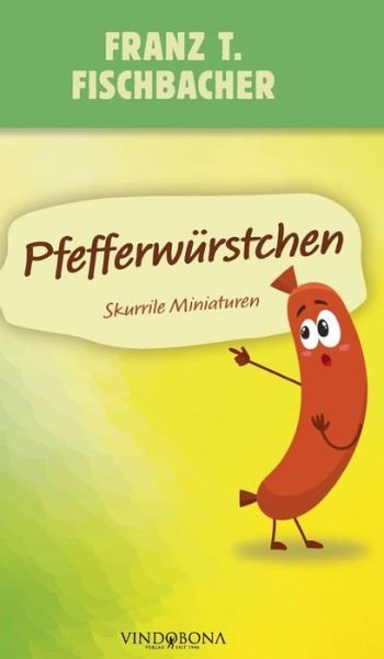 Cover for Franz T Fischbacher · Pfefferwurstchen: Skurrile Miniaturen (Hardcover Book) (2020)