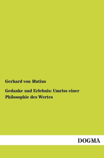 Cover for Gerhard Von Mutius · Gedanke und Erlebnis: Umriss einer Philosophie des Wertes (Paperback Book) [German edition] (2012)