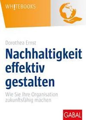 Cover for Dorothea Ernst · Nachhaltigkeit effektiv gestalten (Hardcover Book) (2021)