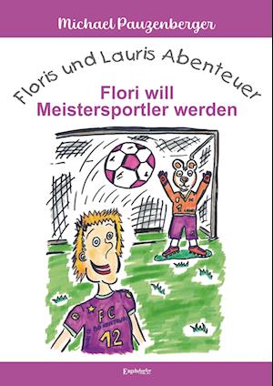 Cover for Michael Pauzenberger · Floris und Lauris Abenteuer - Flori will Meistersportler werden (Book) (2024)