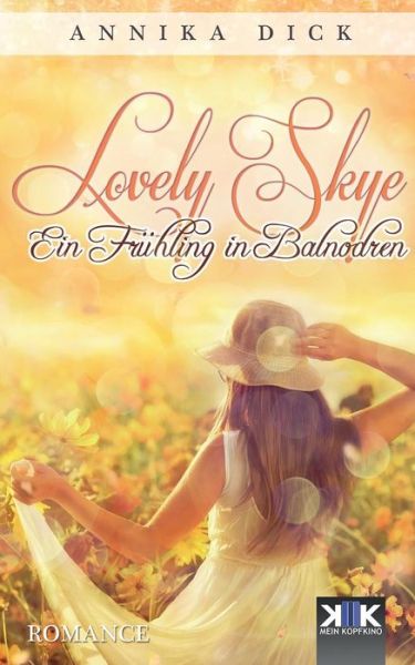 Lovely Skye - Annika Dick - Books - Kopfkino-Verlag Thomas Dellenbusch - 9783981796766 - November 15, 2016