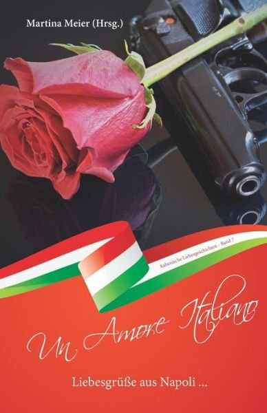 Liebesgrüße aus Napoli - Un Amore Italiano - Martina Meier - Bücher - CAT creativ + Papierfresserchens MTM-Ver - 9783990510766 - 22. März 2022