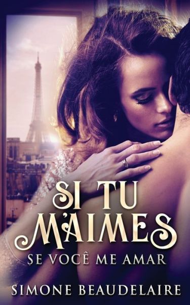 Si Tu M'Aimes - Se Você Me Amar - Beaudelaire Simone Beaudelaire - Books - Next Chapter - 9784824119766 - December 24, 2021