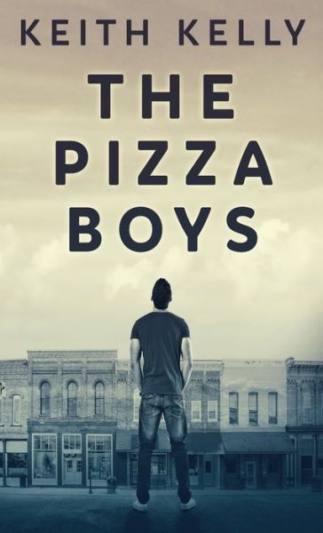 The Pizza Boys - Keith Kelly - Kirjat - Next Chapter - 9784867507766 - torstai 17. kesäkuuta 2021