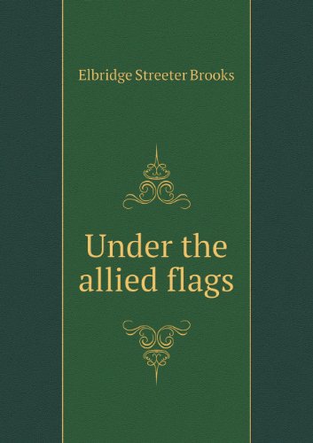 Cover for Elbridge Streeter Brooks · Under the Allied Flags (Paperback Book) (2013)