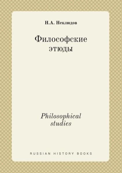 Philosophical Studies - N a Neklyudov - Kirjat - Book on Demand Ltd. - 9785519441766 - maanantai 23. helmikuuta 2015