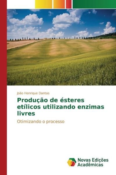 Cover for Dantas Joao Henrique · Producao De Esteres Etilicos Utilizando Enzimas Livres (Paperback Book) (2015)