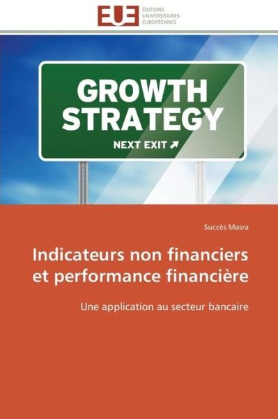Cover for Succès Masra · Indicateurs Non Financiers et Performance Financière: Une Application Au Secteur Bancaire (Paperback Book) [French edition] (2018)
