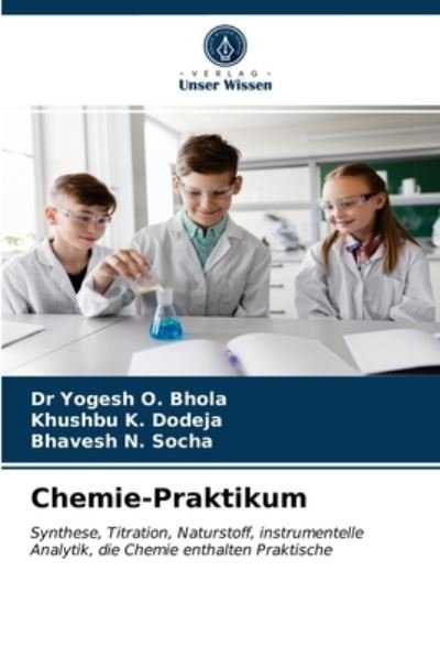 Chemie-Praktikum - Bhola - Bücher -  - 9786200867766 - 16. Juni 2020