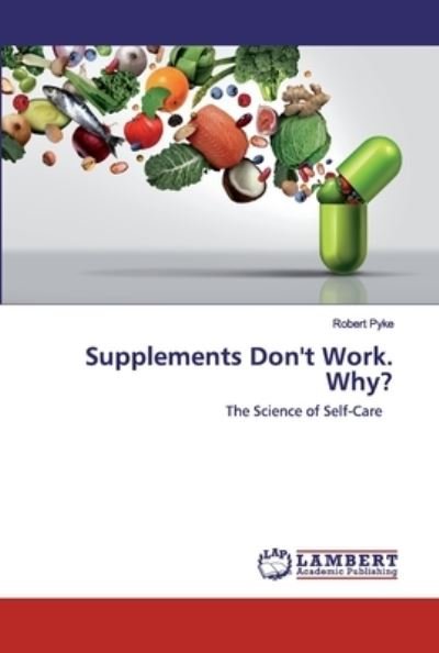 Cover for Pyke · Supplements Don't Work. Why? (Bok) (2020)