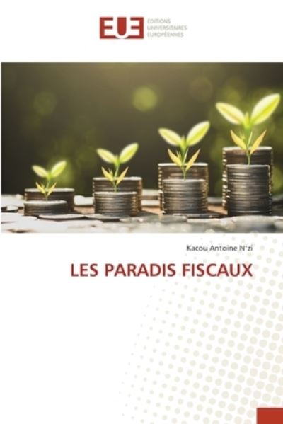 Cover for Kacou Antoine Nzi · Les Paradis Fiscaux (Paperback Book) (2021)