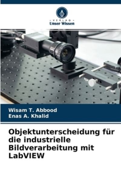 Cover for Wisam T Abbood · Objektunterscheidung fur die industrielle Bildverarbeitung mit LabVIEW (Paperback Book) (2021)