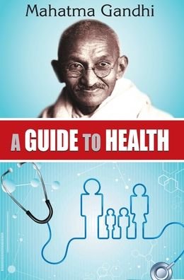 Cover for Mahatma Gandhi · A Guide to Health (Book) (2016)