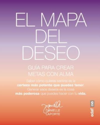 Cover for Danielle LaPorte · Mapa Del Deseo, El. Guia Para Crear Metas Con Alma (Paperback Book) (2016)