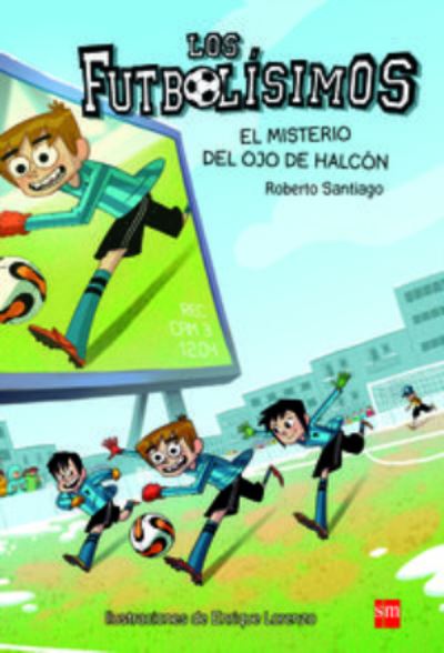 Futbolisimos: El misterio del ojo de halcoen - Roberto Santiago - Books - Ediciones SM - 9788467569766 - April 8, 2014