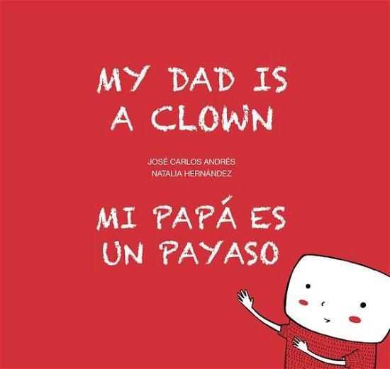 Cover for Jose Carlos Andres · My Dad is a Clown / Mi papa es un payaso (Hardcover bog) (2017)