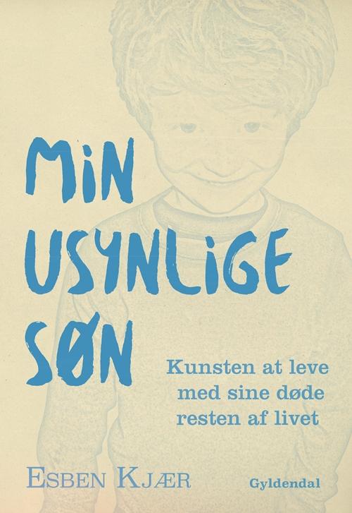 Cover for Esben Kjær · Min usynlige søn (Sewn Spine Book) [1st edition] (2016)