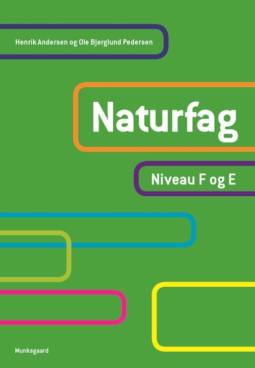 Naturfag. Niveau F og E - Henrik Andersen; Ole Bjerglund Pedersen; Vian Bech - Bøger - Gyldendal - 9788762815766 - 17. september 2015