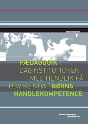Cover for Stig Broström · Pædagogik i daginstitutionen med henblik på udvikling af børns handlekompetence (Bok) (2001)