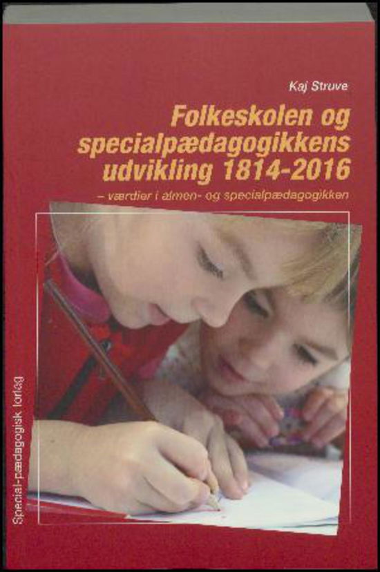 Cover for Kaj Struve · Folkeskolen og specialpædagogikkens udvikling 1814-2016 (Sewn Spine Book) [1º edição] (2016)