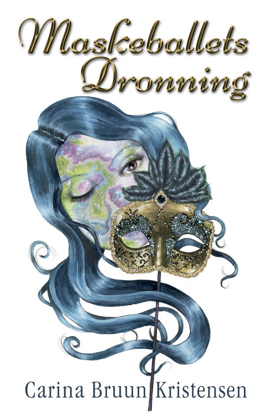 Cover for Carina Bruun Kristensen · Maskeballets Dronning (Sewn Spine Book) [1e uitgave] (2020)