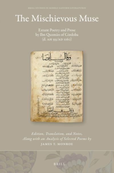 Cover for James T. Monroe · The Mischievous Muse: Extant Poetry and Prose by Ibn Quzman of Cordoba (d. AH 555/AD 1160) (Hardcover Book) (2016)