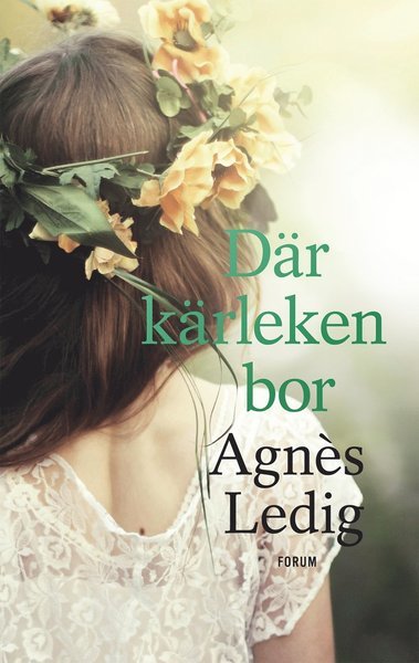Cover for Agnès Ledig · Där kärleken bor (Bound Book) (2019)