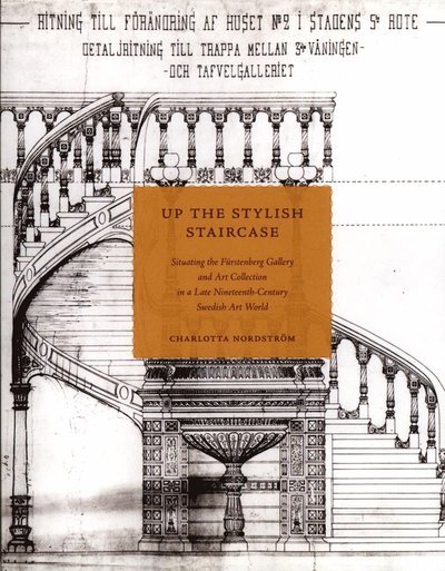 Charlotta Nordström · Up the Stylish Staircase : Situating the Fürstenberg Gallery and Art Collec (Bog) (2015)