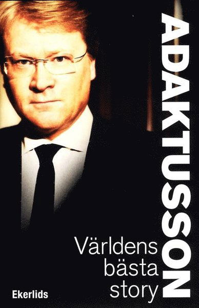 Cover for Lars Adaktusson · Världens bästa story (Bound Book) (2011)