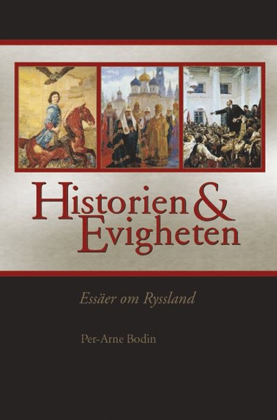 Cover for Per-Arne Bodin · Historien och evigheten : essäer om Ryssland (Bound Book) (2005)