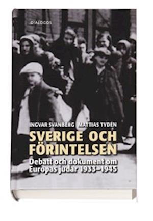 Cover for Ingvar Svanberg · Sverige och förintelsen : debatt och dokument om Europas judar 1933-1945 (Landkarten) (2005)