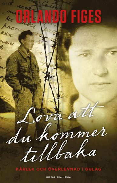 Cover for Orlando Figes · Lova att du kommer tillbaka : kärlek och överlevnad i Gulag (ePUB) (2013)