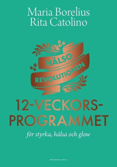 Cover for Maria Borelius · Hälsorevolutionen : 12-veckorsprogrammet : för styrka, hälsa och glow (Innbunden bok) (2021)