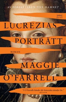 Cover for Maggie O'Farrell · Lucrezias porträtt (Indbundet Bog) (2022)