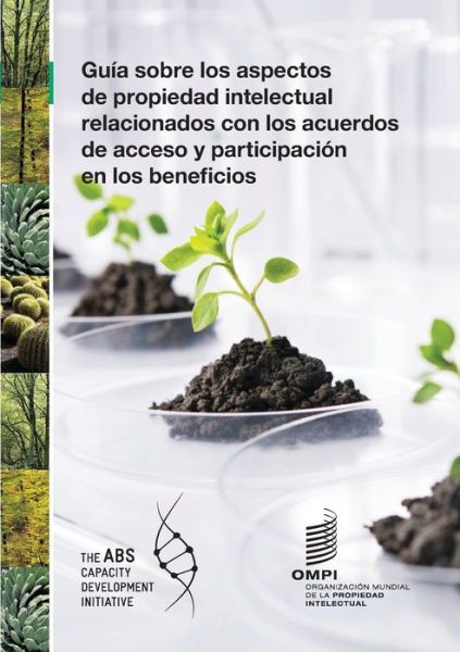 Cover for Wipo · Una guia sobre cuestiones de propiedad intelectual relacionadas con los acuerdos de acceso y participacion en los beneficios (Taschenbuch) (2019)