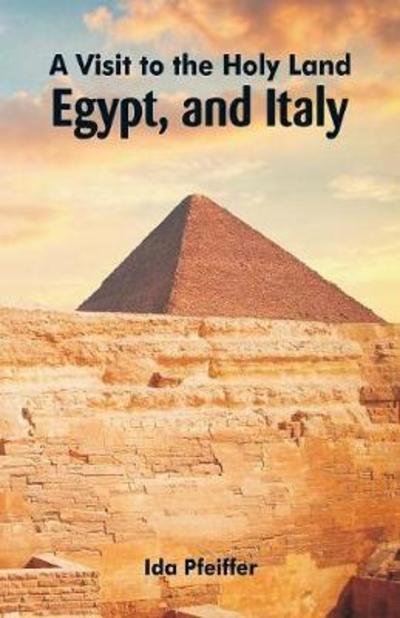 Cover for Ida Pfeiffer · A Visit to the Holy Land, Egypt, and Italy (Paperback Book) (2018)