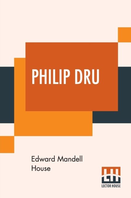 Cover for Edward Mandell House · Philip Dru (Paperback Book) (2019)