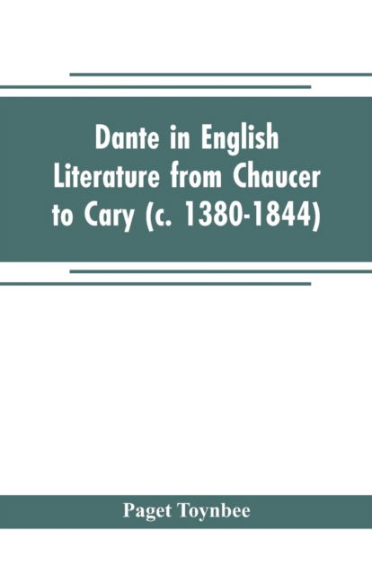 Cover for Paget Toynbee · Dante in English literature from Chaucer to Cary (c. 1380-1844) (Paperback Book) (2019)