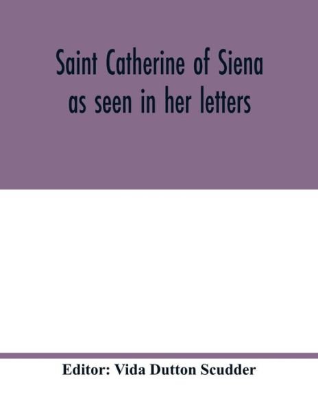 Cover for Vida Dutton Scudder · Saint Catherine of Siena as seen in her letters (Pocketbok) (2020)